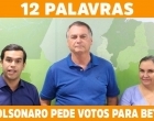 12 palavras: Sucinto, Bolsonaro finalmente pede votos para Beto