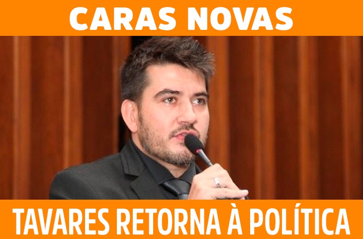 Caras novas: Rafael Tavares retorna à política, desta vez como vereador