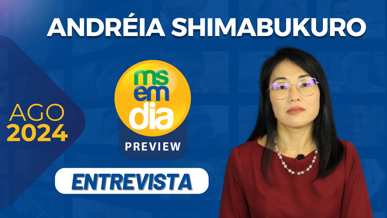 MS EM DIA PREVIEW com Andreia Shimabukuro