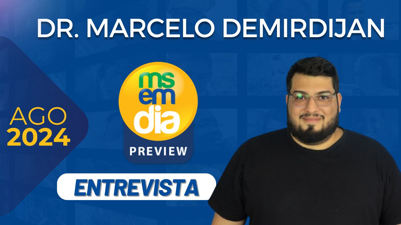 MS EM DIA PREVIEW com Dr. Marcelo Demirdijan